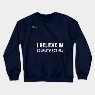 I believe in equality for all - Dotchs Crewneck Sweatshirt